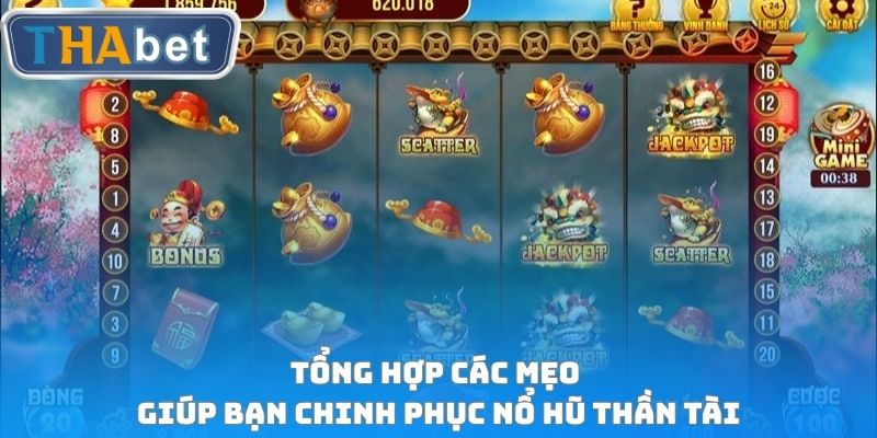 Tổng hợp các mẹo giúp bạn chinh phục Nổ hũ thần tài