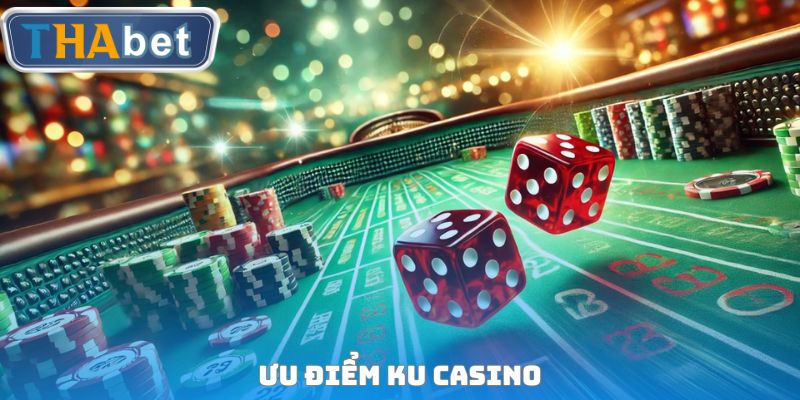 Ưu điểm KU Casino